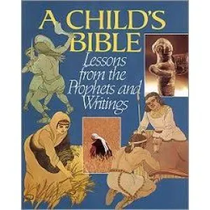 A Child's Bible 2: Lessons From the Prophets and Writings Colorful Illustrations Grade 4-6