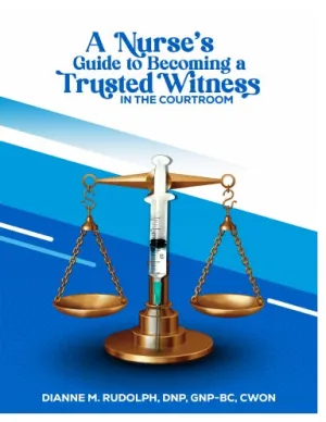 A Nurse's Guide to Becoming a Trusted Witness in the Courtroom